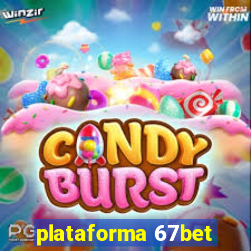 plataforma 67bet